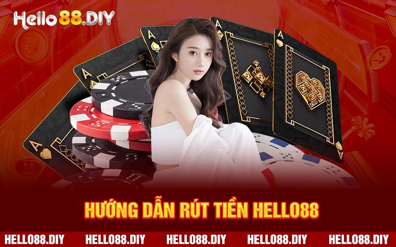 hướng dẫn rút tiền Hello88